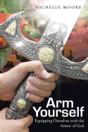 Arm Yourself: Equipping Ourselves with the Armor of God