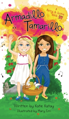 Armadillo Tamarillo: A Berry and Sophie book - Katay, Katie