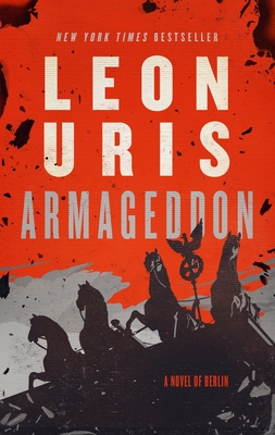 Armageddon: A Novel of Berlin - Uris, Leon