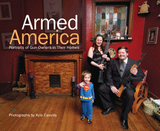 Armed America: Portraits of Gun Owners in Their Homes