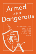 Armed and Dangerous: Ephesians 6:11: Straight Answers from the Bible