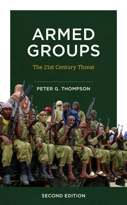 Armed Groups: The Twenty-First-Century Threat - Thompson, Peter G