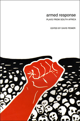 Armed Response: Plays from South Africa - Peimer, David (Editor)