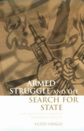 Armed Struggle and the Search for State: The Palestinian National Movement, 1949-1993 - Sayigh, Yezid