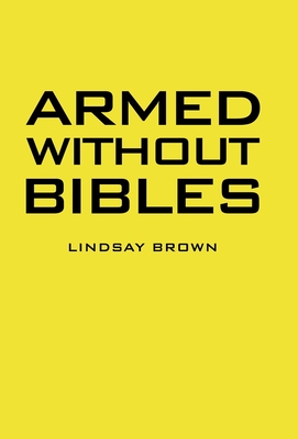 Armed Without Bibles - Brown, Lindsay