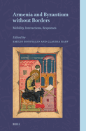 Armenia and Byzantium Without Borders: Mobility, Interactions, Responses