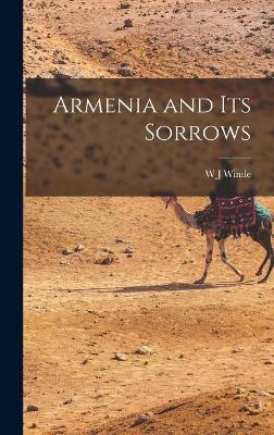 Armenia and its Sorrows - Wintle, W J