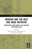 Armenia and the Belt and Road Initiative: Perspectives from Europe, the Caucasus, and Central Asia