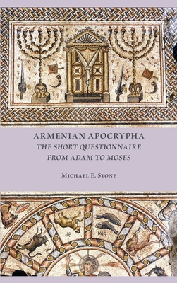 Armenian Apocrypha: The Short Questionnaire from Adam to Moses - Stone, Michael E