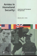 Armies in Homeland Security: American and European Perspectives