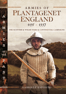 Armies of Plantagenet England, 1135-1337: The Scottish and Welsh Wars and Continental Campaigns