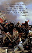 Armies of the First French Republic and the Rise of the Marshals of Napoleon I: VOLUME IV: The Army of Italy 1796 to 1797; Paris and the Army of the Interior 1792 to 1797; The Coup D'Etat of Fructidor, September 1797