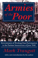Armies of the Poor: Determinants of Working-Class Participation in in the Parisian Insurrection of June 1848