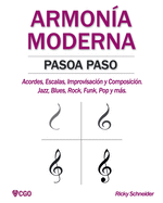 Armon?a Moderna Paso a Paso: Acordes, Escalas, Improvisaci?n y Composicion en msica moderna: Jazz, Blues, Rock, Funk, Pop y ms.