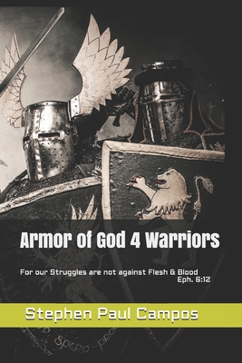 Armor of God 4 Warriors: Manna 4 Warriors Eph. 6:12 - Campos, Stephen Paul