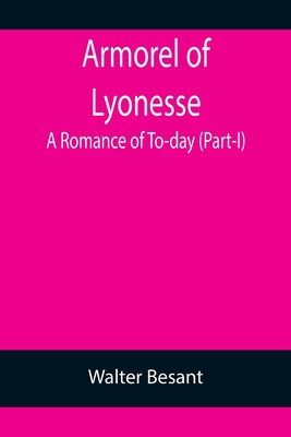 Armorel of Lyonesse: A Romance of To-day (Part-I) - Besant, Walter