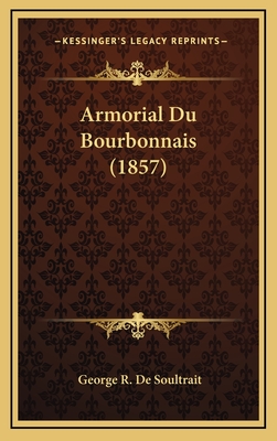 Armorial Du Bourbonnais (1857) - de Soultrait, George