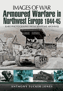 Armoured Warfare in Northwest Europe 1944-45