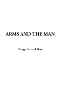 Arms and the Man - Shaw, George Bernard