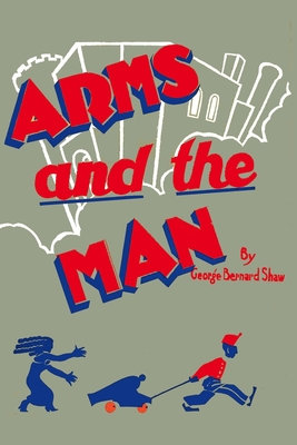 Arms and the Man - Shaw, George Bernard