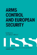 Arms Control and European Security - Alford, Jonathan (Editor)