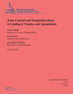 Arms Control and Nonproliferation: A Catalog of Treaties and Agreements - Kerr, Paul K, and Nikitin, Mary Beth D, and Woolf, Amy F