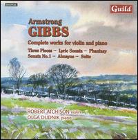 Armstrong Gibbs: Complete Works for Violin and Piano - Olga Dudnik (piano); Robert Atchison (violin)