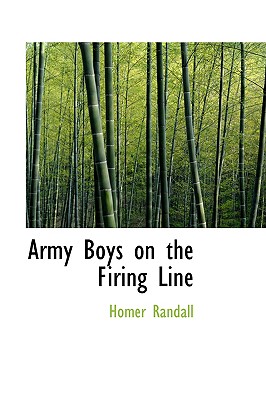 Army Boys on the Firing Line - Randall, Homer