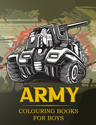 Army Colouring Books For Boys: Tanks And Armored Fighting Vehicles Heavy Battle Colouring Book for Kids - Twinkle, Little Eye