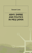 Army, Empire and Politics in Meiji Japan: The Three Careers of General Katsura Tar?