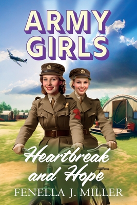 Army Girls: Heartbreak and Hope: A page-turning, emotional wartime saga from bestseller Fenella J Miller - Fenella J Miller