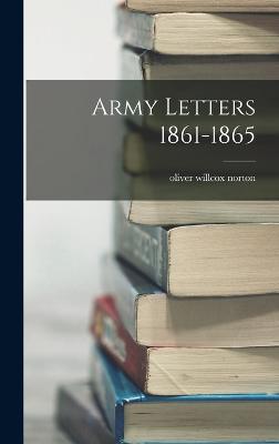 Army Letters 1861-1865 - Norton, Oliver Willcox