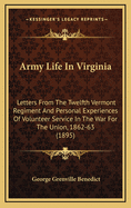 Army Life in Virginia. Letters from the Twelfth Vermont Regiment and Personal Experiences of Volunte