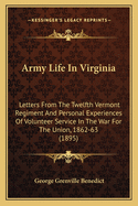 Army Life In Virginia: Letters From The Twelfth Vermont Regiment And Personal Experiences Of Volunteer Service In The War For The Union, 1862-63 (1895)