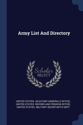 Army List And Directory - United States Adjutant-General's Office (Creator), and United States Record and Pension Office (Creator), and United States...