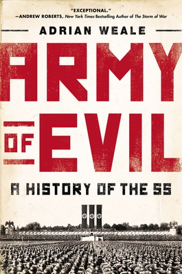 Army of Evil: A History of the SS - Weale, Adrian