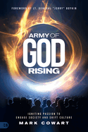 Army of God Rising: Igniting Passion to Engage Society and Shift Culture