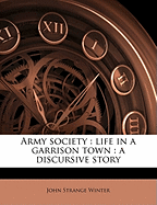 Army Society: Life in a Garrison Town: A Discursive Story