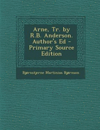 Arne, Tr. by R.B. Anderson. Author's Ed - Primary Source Edition