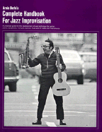 Arnie Berle's Complete Handbook for Jazz Improvisation - Berles, Arnie, and Berle, Arnie