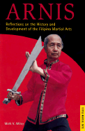 Arnis: History and Methods of the Filipino Martial Arts - Wiley, Mark V