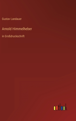 Arnold Himmelheber: in Gro?druckschrift - Landauer, Gustav