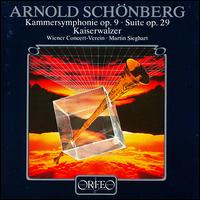 Arnold Schnberg: Kammersymphonie Op. 9; Suite Op. 29 - Wiener Concert-Verein; Martin Sieghart (conductor)