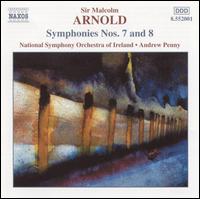 Arnold: Symphonies Nos. 7 & 8 - National Symphony Orchestra of Ireland; Andrew Penny (conductor)