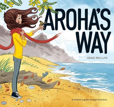 Aroha's Way: A children's guide through emotions - Phillips, Craig