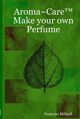 Aroma Care(TM) Make your own Perfume - Milford, Francine