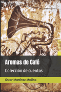 Aromas de Caf?: Colecci?n de cuentos