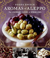 Aromas of Aleppo: The Legendary Cuisine of Syrian Jews - Dweck, Poopa
