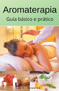 Aromaterapia guia bsico e prtico