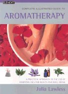 Aromatherapy: A Practical Approach to the Use of Essential Oils for Health and Well-Being